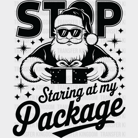 Stop Staring At My Package - Christmas DTF Transfer Adult Unisex - S & M (10’’) / Dark Color Design (See Imaging)