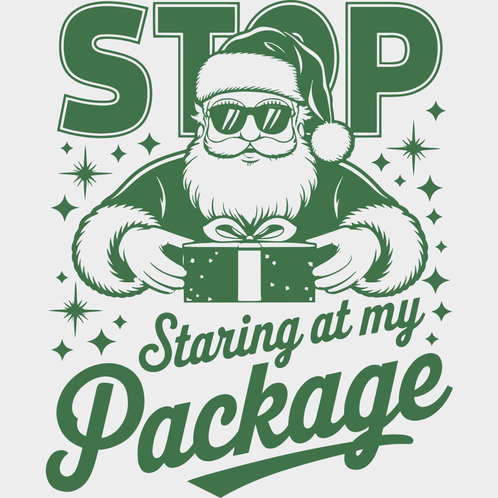 Stop Staring At My Package - Christmas DTF Transfer Adult Unisex - S & M (10’’) / Green Color Design (See Imaging)