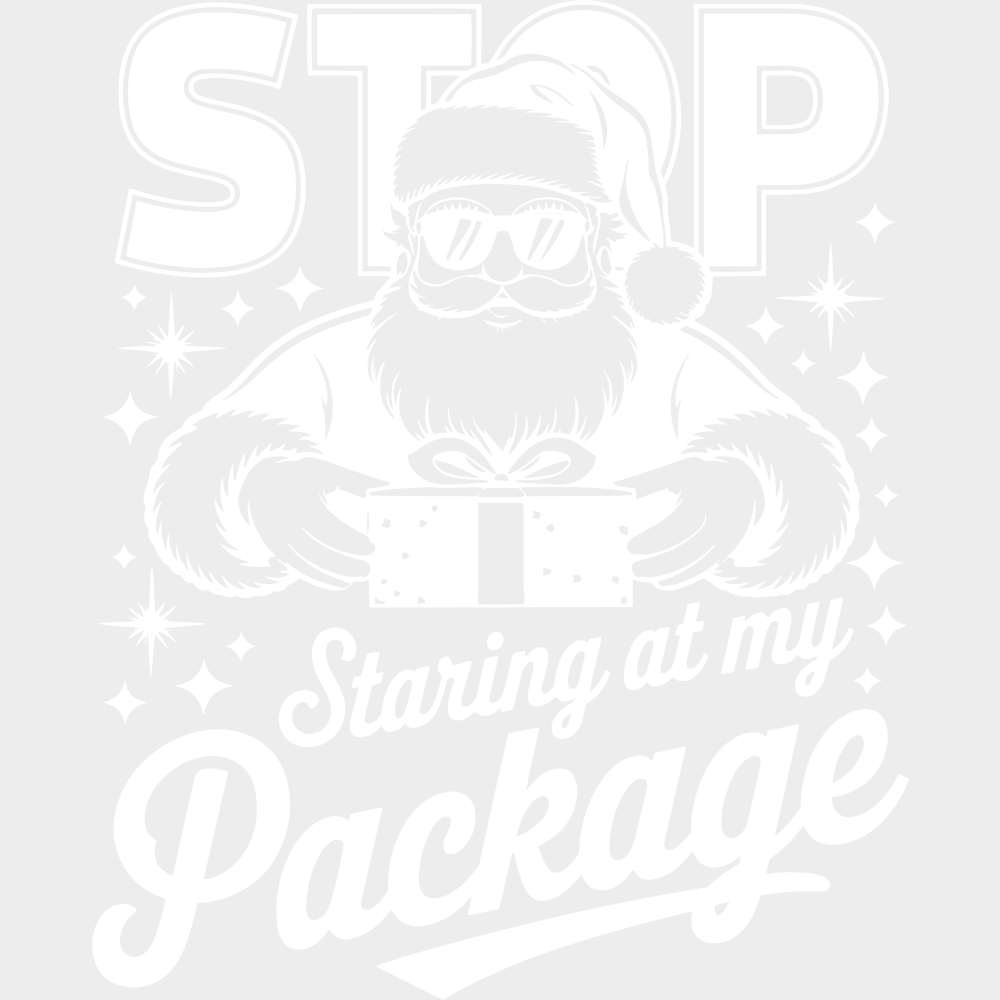 Stop Staring At My Package - Christmas DTF Transfer Adult Unisex - S & M (10’’) / Light Color Design (See Imaging)
