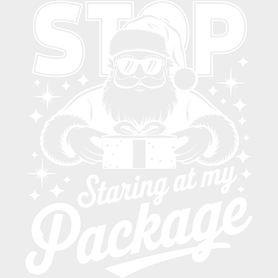 Stop Staring At My Package - Christmas DTF Transfer Adult Unisex - S & M (10’’) / Light Color Design (See Imaging)
