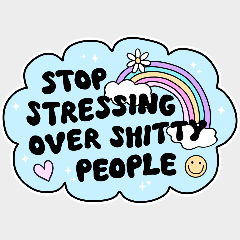 Stop Stressing Over Shitty People - Mental Health DTF Transfer Adult Unisex - S & M (10’’) / Light Color Design (See