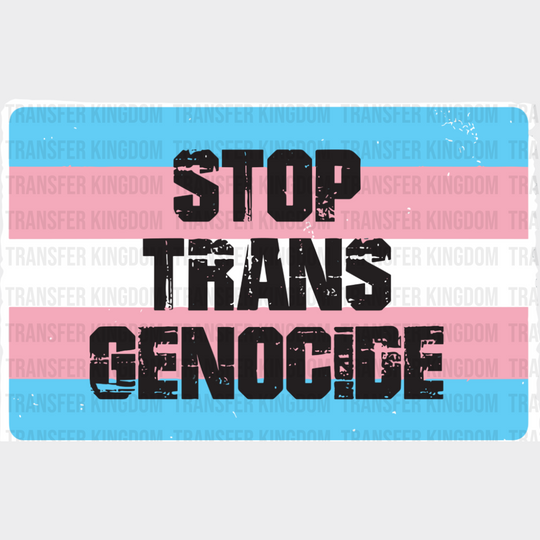 Stop Trans Genocide - LGBTQ + DTF Transfer