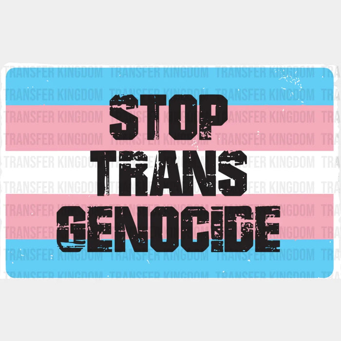 Stop Trans Genocide - LGBTQ+ DTF Transfer