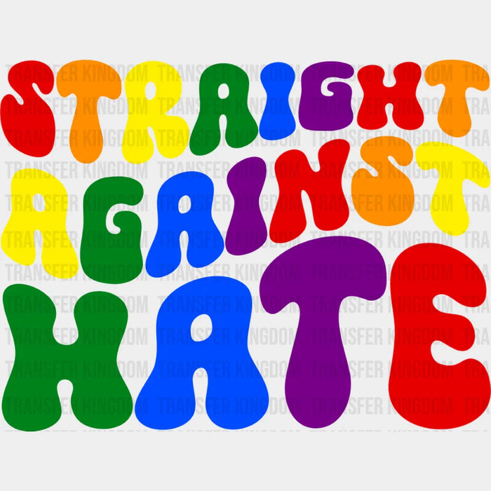 Straight Against Hate - Gay Theme DTF Transfer