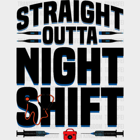 Straight Outta Night Shift - Registered Nurse DTF Transfers Adult Unisex - S & M (10’’) / Dark Color Design (See