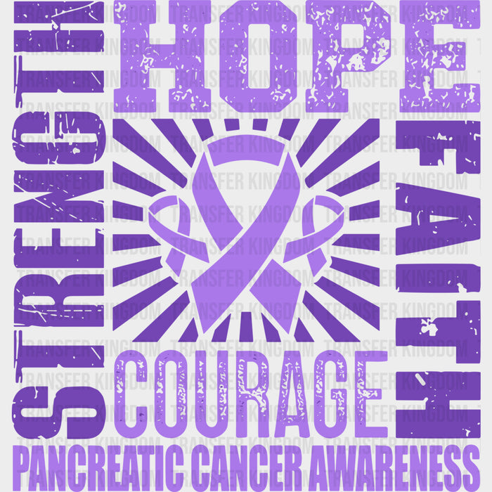 Strength, Hope, Faith, Courage - Pancreatic Cancer DTF Transfers