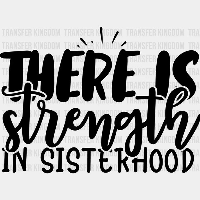 Strength In Sisterhood - Sister DTF Heat Transfer