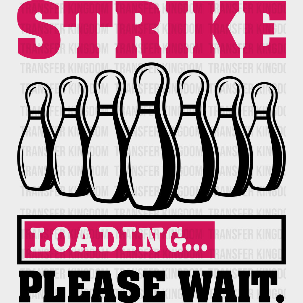 Strike Loading Please Wait - Bowling DTF Transfers Adult Unisex - S & M (10’’) / Dark Color Design (See Imaging)