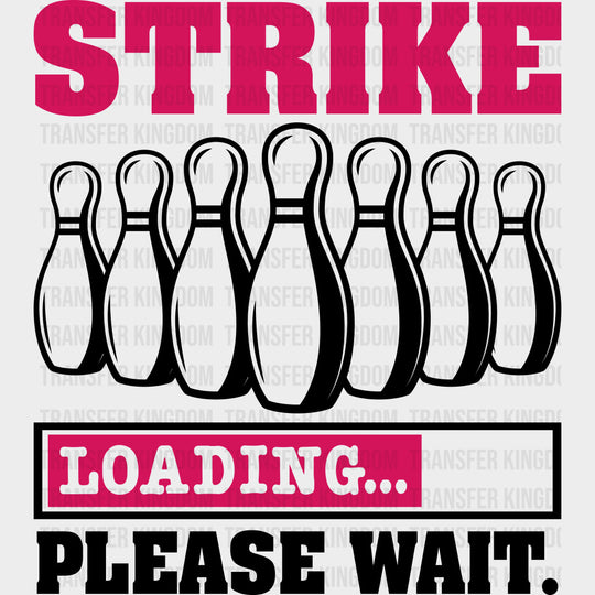 Strike Loading Please Wait - Bowling DTF Transfers Adult Unisex - S & M (10’’) / Dark Color Design (See Imaging)