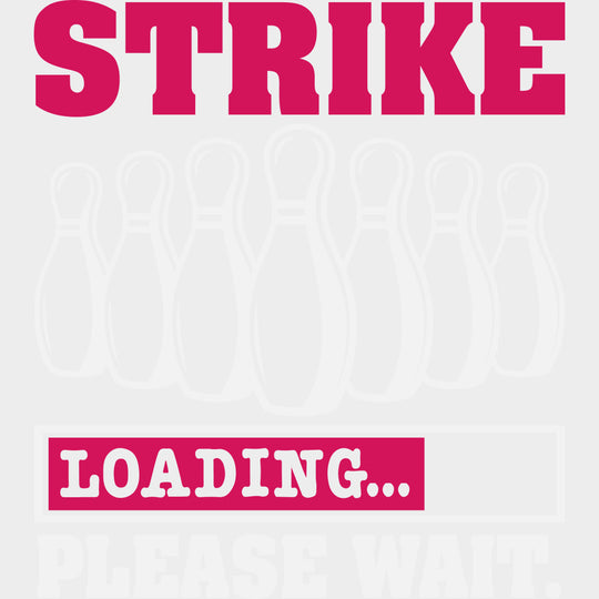 Strike Loading Please Wait - Bowling DTF Transfers Adult Unisex - S & M (10’’) / Light Color Design (See Imaging)