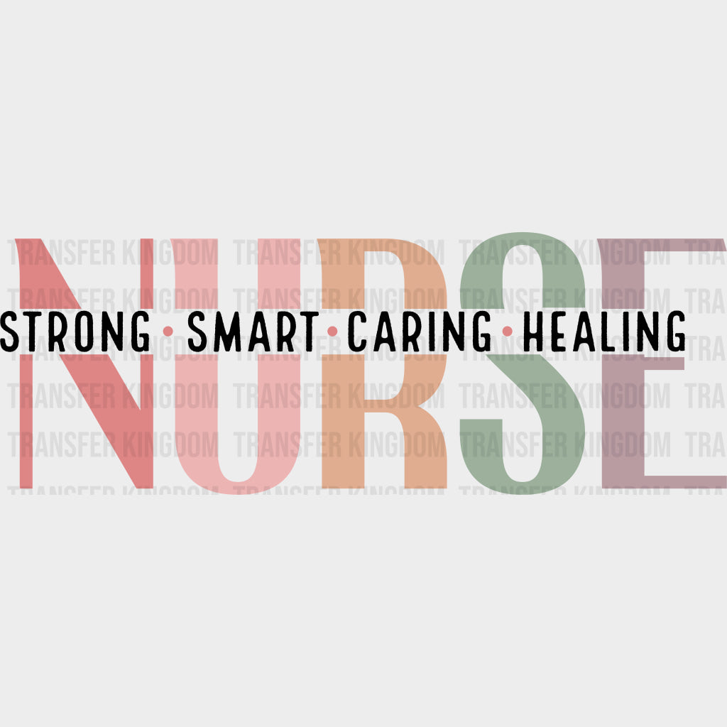 Strong Smart Caring Healing - Nurse DTF Transfers Adult Unisex - S & M (10’’) / Dark Color Design (See Imaging)
