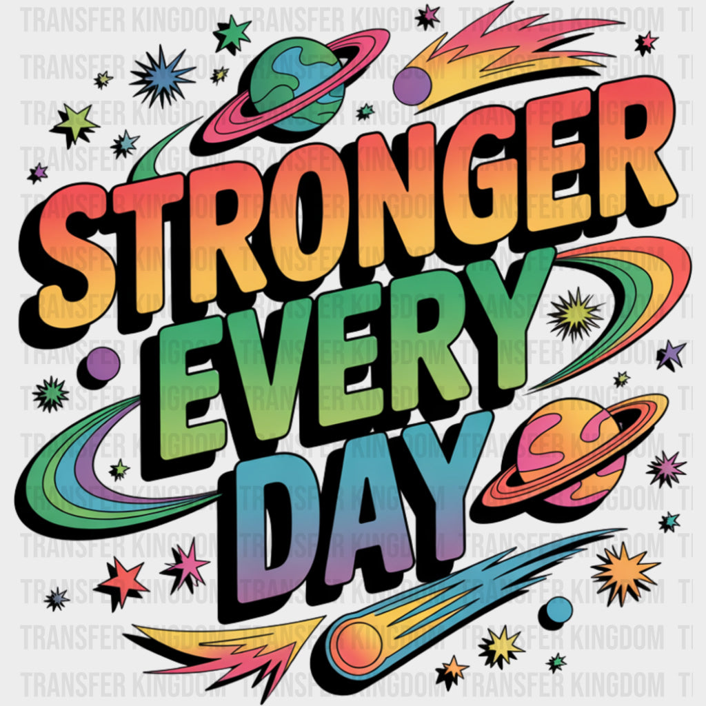 Stronger Every Day - Quotes DTF Transfers Adult Unisex - S & M (10’’) / Dark Color Design (See Imaging)