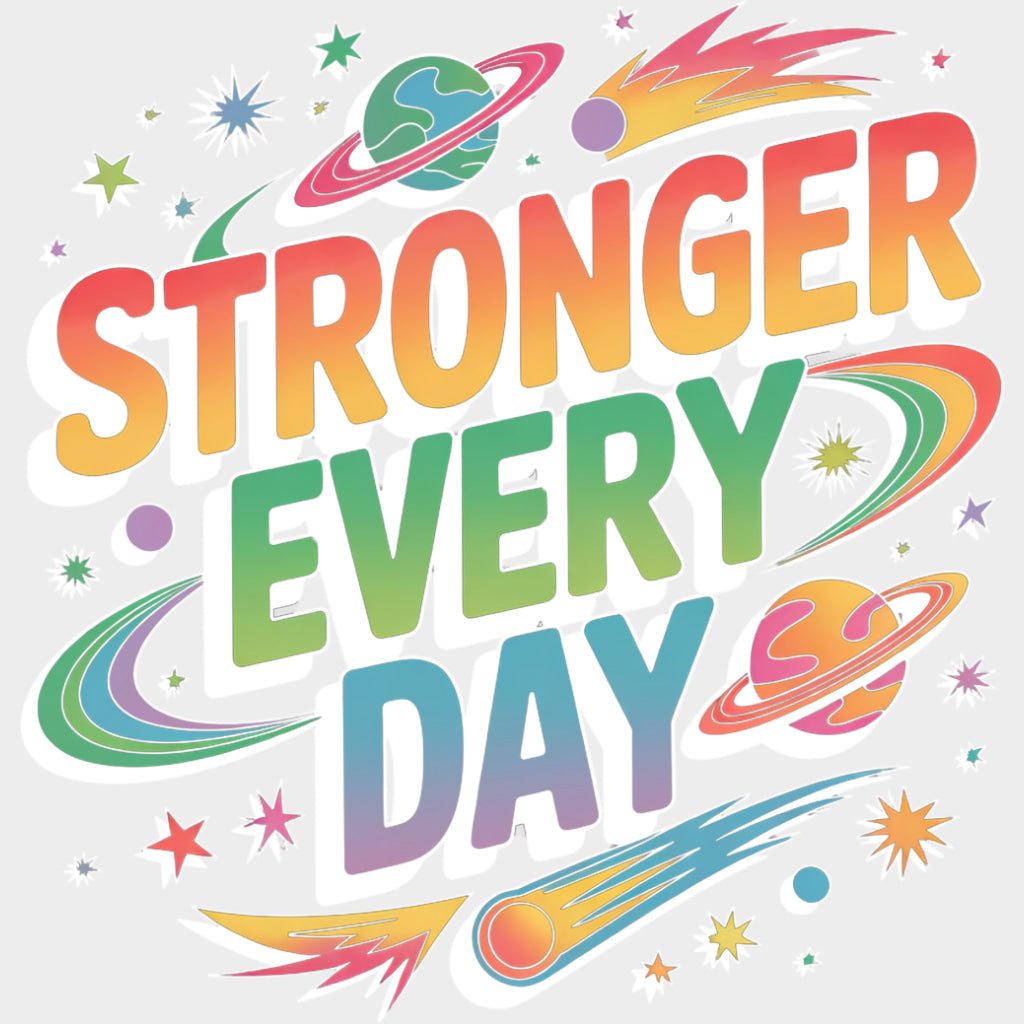 Stronger Every Day - Quotes DTF Transfers Adult Unisex - S & M (10’’) / Light Color Design (See Imaging)