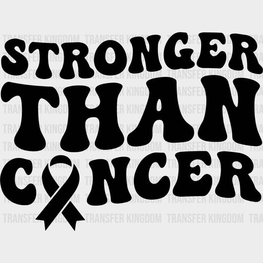 Stronger Than Cancer - Melanoma DTF Transfers - Adult Unisex - S & M (10’’) / Dark Color Design (See Imaging)
