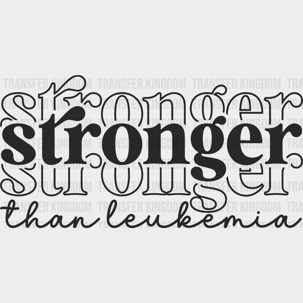 Stronger Than Leukemia 3 Colors - Leukemia DTF Transfers - Adult Unisex - S & M (10’’) / Dark Color Design (See Imaging)