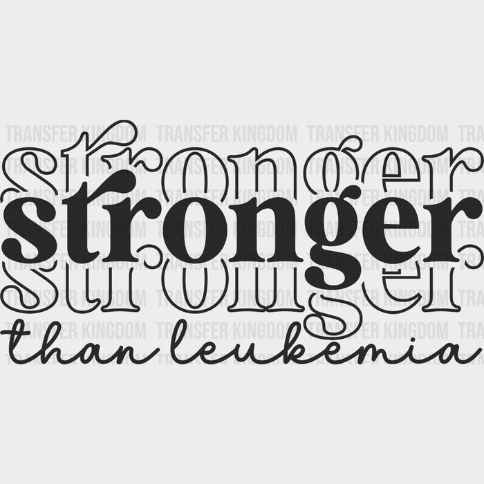 Stronger Than Leukemia, 3 Colors - Leukemia DTF Transfers