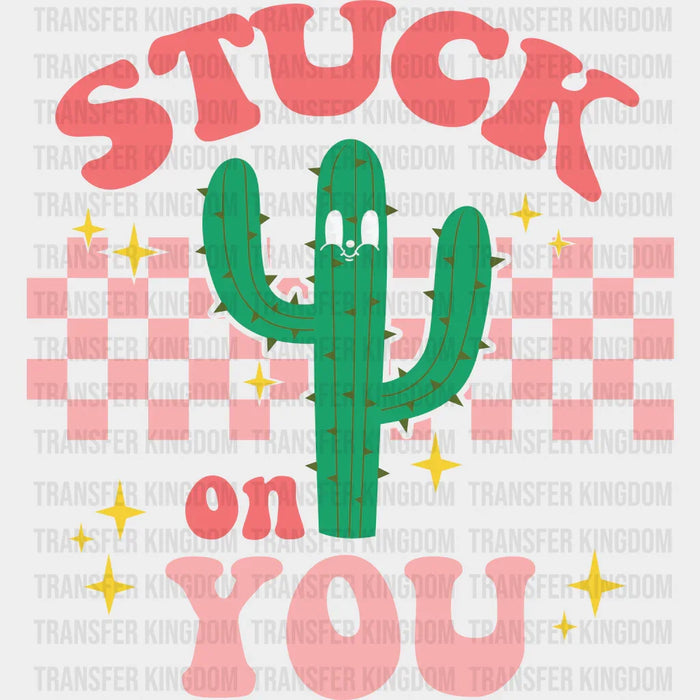 STUCK ON YOU CACTUS - DTF heat transfer
