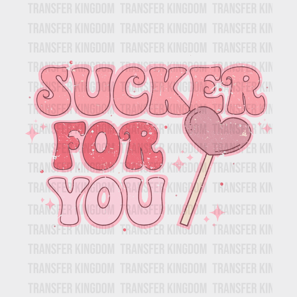 Sucker For You Valentines Day Design - Dtf Heat Transfer