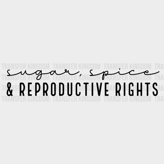 Sugar Spice And Reproductive Rights Design - Dtf Heat Transfer Unisex S & M ( 10 ) / Dark Color See