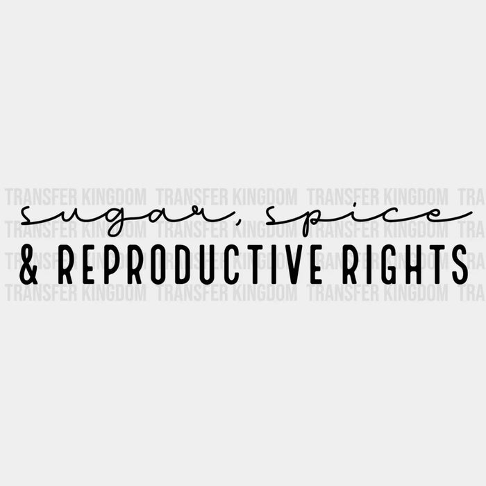 Sugar Spice And Reproductive Rights Design - DTF heat transfer