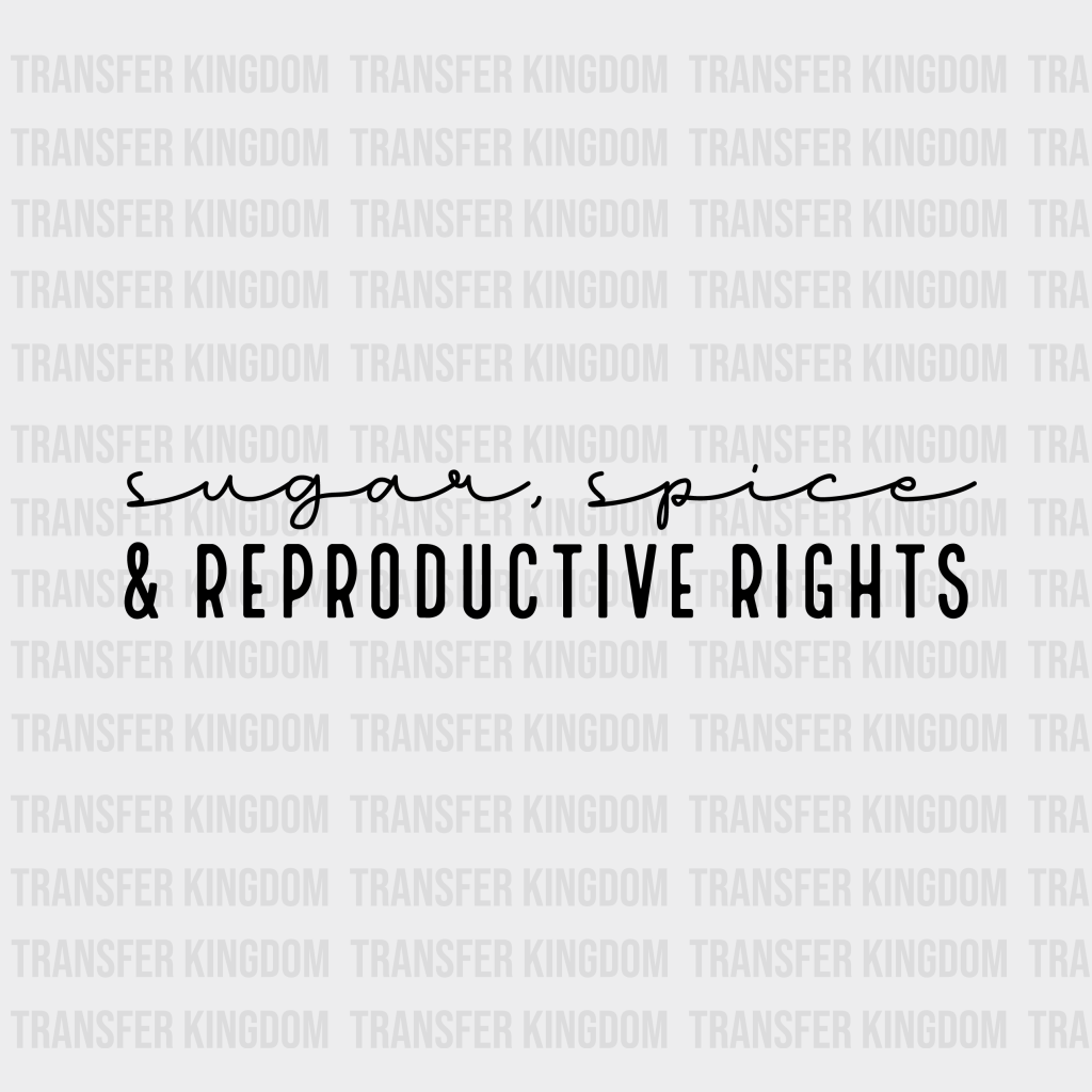 Sugar Spice Reproductive Rights Woman Design - Dtf Heat Transfer Unisex S & M ( 10 ) / Dark Color
