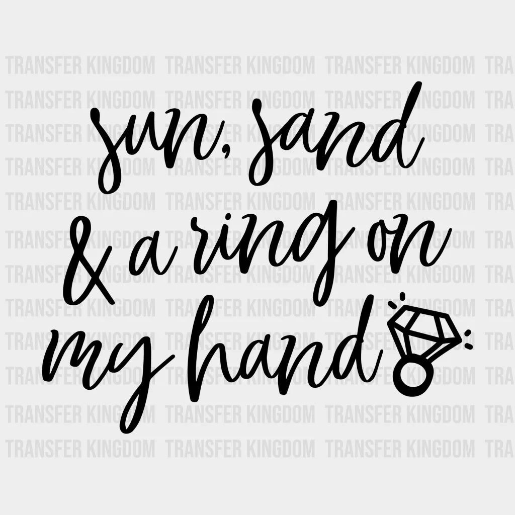 Sun Sand And A Ring On My Hand Design- Dtf Heat Transfer