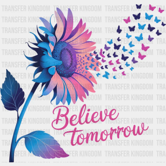 Sunflower Believe Tomorrow - Suicide Awareness DTF Transfer