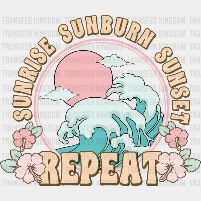 Sunrise Sunburn Sunset Repeat Design  - Summer DTF Transfer