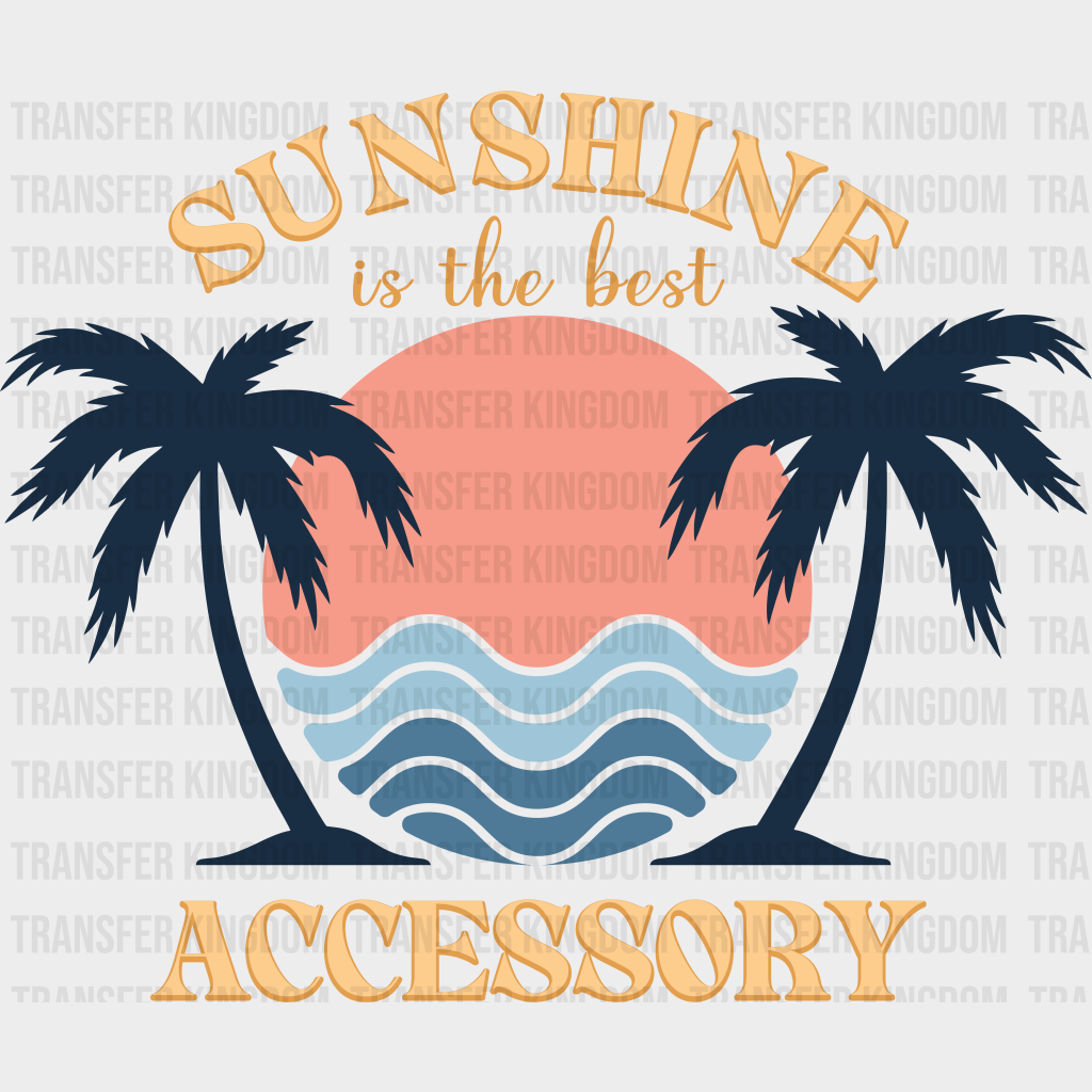 Sunshine Is The Best Accessory Summer Dtf Transfer