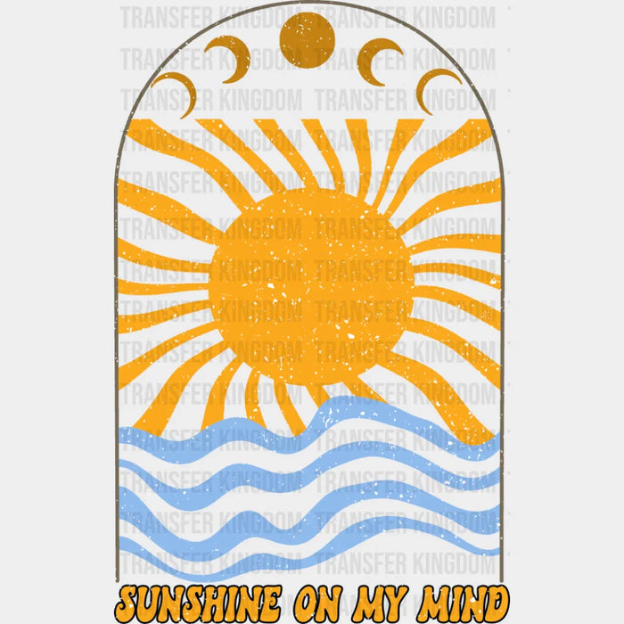 Sunshine On My Mind - Good Vibes DTF Transfer