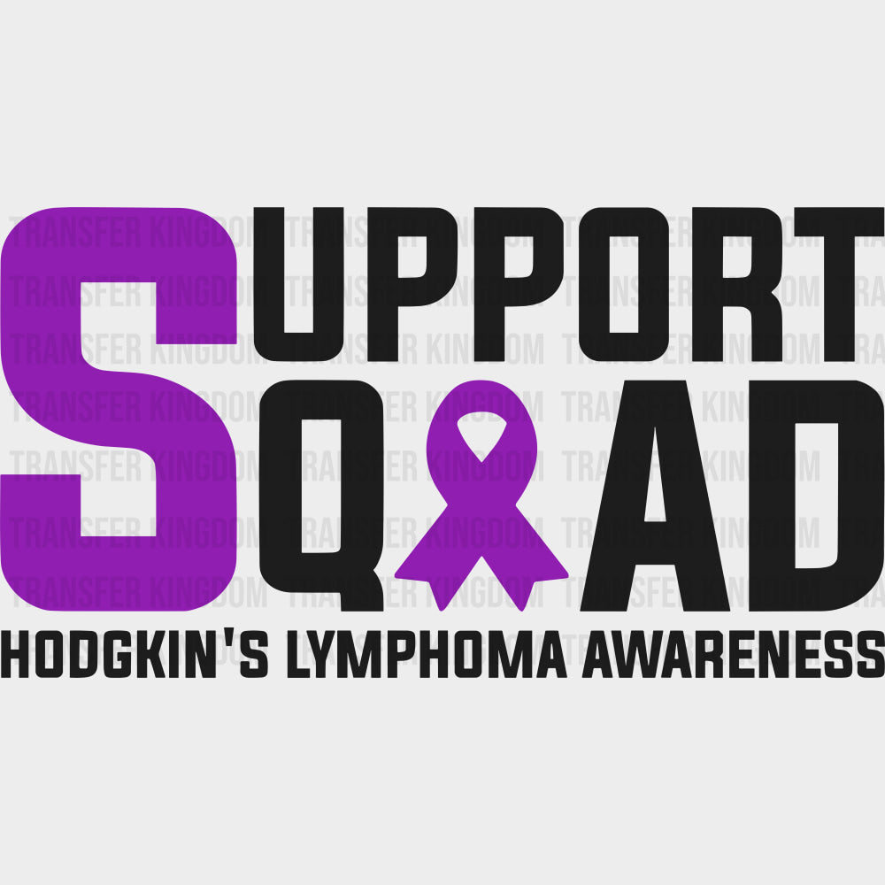 Support Squad - Hodgkin’s Lymphoma Cancer DTF Transfers - Adult Unisex - S & M (10’’) / Dark Color Design (See Imaging)