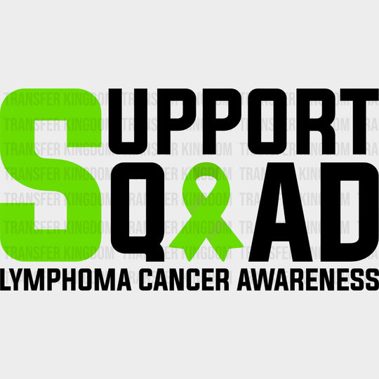 Support Squad - Lymphoma DTF Transfers - Adult Unisex - S & M (10’’) / Dark Color Design (See Imaging)