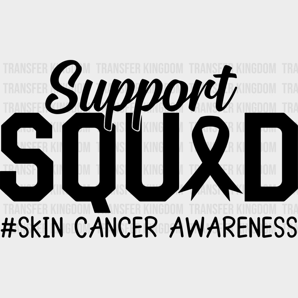 Support Squad - Melanoma DTF Transfers - Adult Unisex - S & M (10’’) / Dark Color Design (See Imaging)