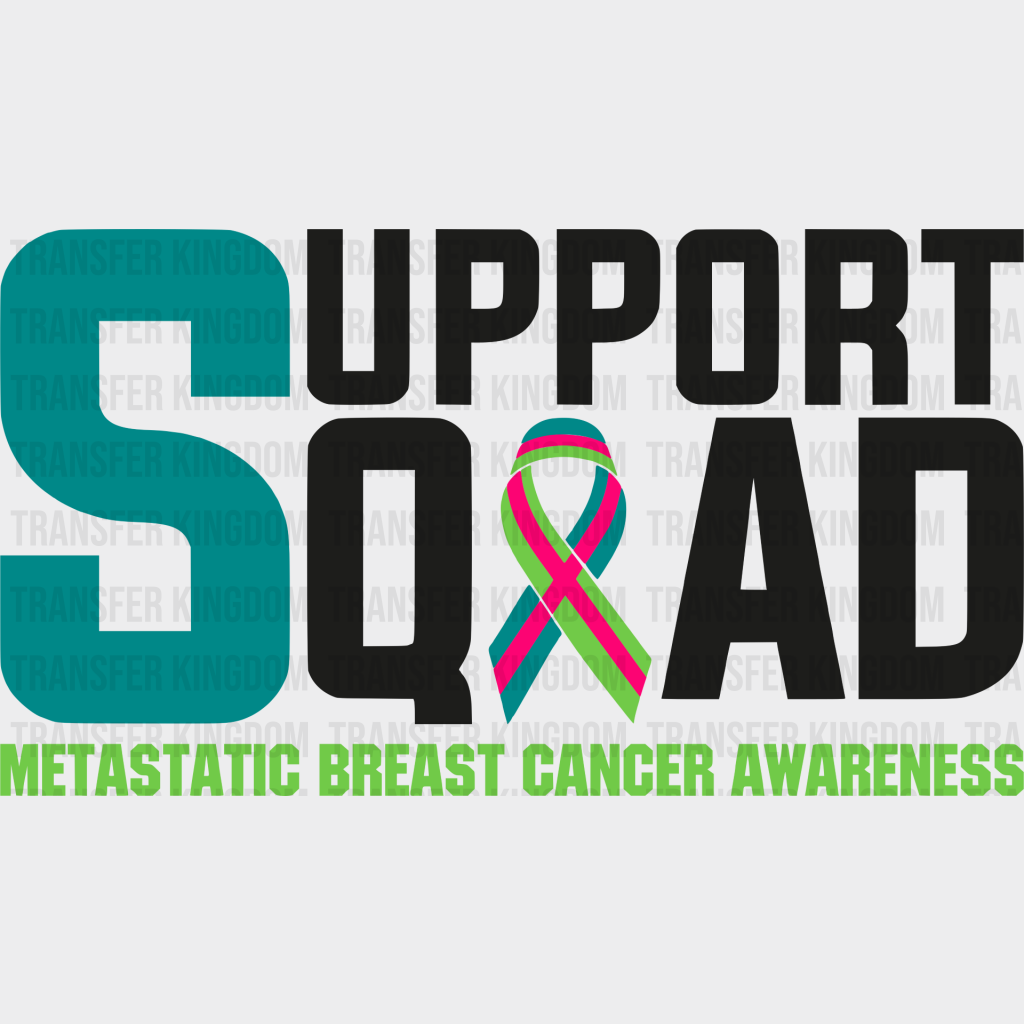 Support Squad - Metastatic Breast Cancer Dtf Transfer Unisex S & M (10’’) / Dark Color Design