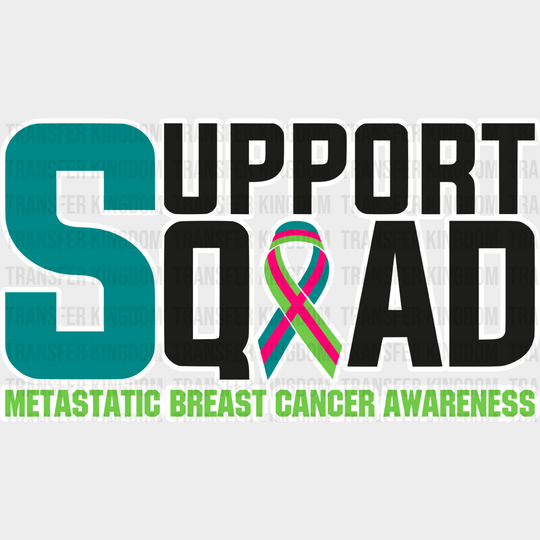 Support Squad - Metastatic Breast Cancer Dtf Transfer Unisex S & M (10’’) / Light Color Design