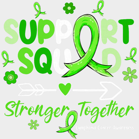 Support Squad Stronger Together - Lymphoma DTF Transfers Adult Unisex - S & M (10’’) / Light Color Design (See Imaging)
