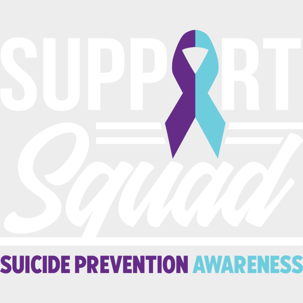 Support Squad - Suicide Awareness DTF Transfer Adult Unisex - S & M (10’’) / Light Color Design (See Imaging)