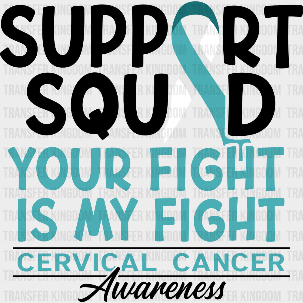 Support Squad Your Fight Is My Fight - Cervical Cancer DTF Transfers - Adult Unisex - S & M (10’’) / Dark Color Design