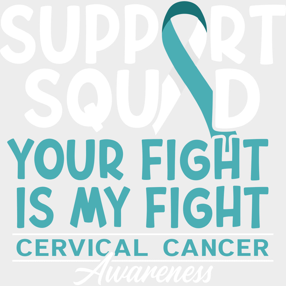 Support Squad Your Fight Is My Fight - Cervical Cancer DTF Transfers - Adult Unisex - S & M (10’’) / Light Color Design