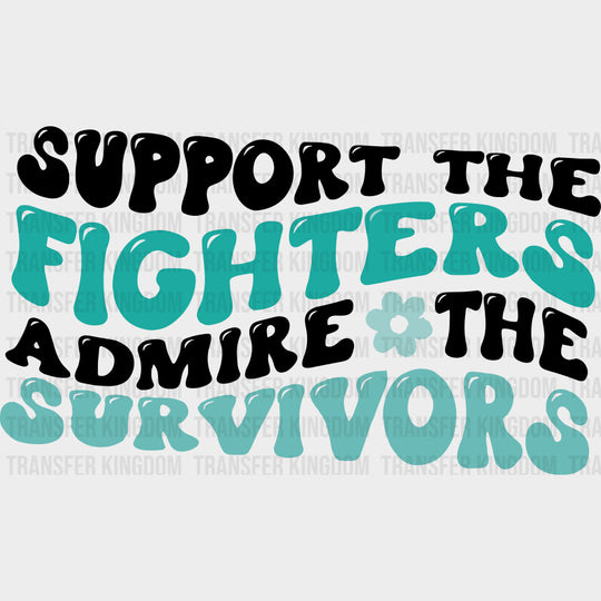 Support The Fighters Admire The Survivors - Ovarian Cancer DTF Transfers - Adult Unisex - S & M (10’’) / Dark Color
