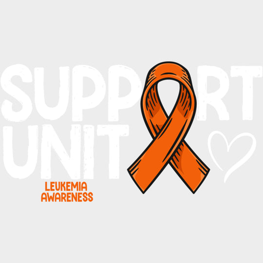 Support Unit B&W - Leukemia DTF Transfers Adult Unisex - S & M (10’’) / Light Color Design (See Imaging)