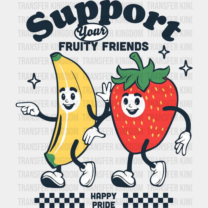 Support Your Fruity Friends - Pride DTF Transfer