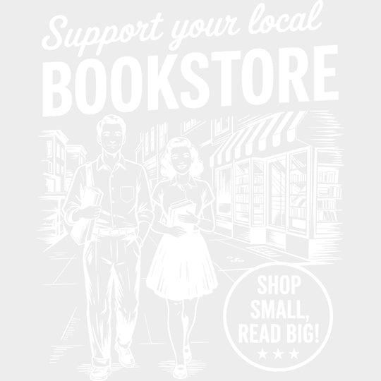 Support Your Local Bookstore - Reading DTF Transfers - Adult Unisex - S & M (10’’) / Light Color Design (See Imaging)