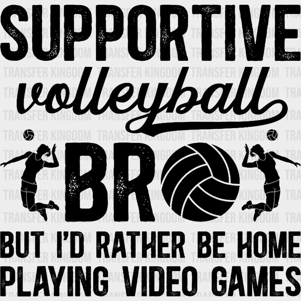 Supportive Volleyball Bro - Volleyball DTF Transfers transfer-kingdom Dark Color Design (See Imaging)