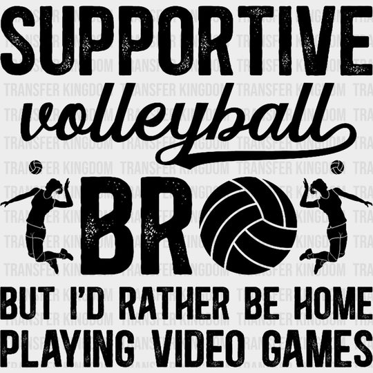 Supportive Volleyball Bro - Volleyball DTF Transfers transfer-kingdom Dark Color Design (See Imaging)