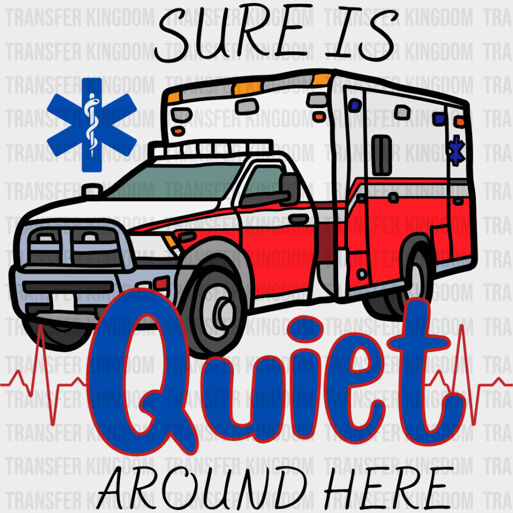 Sure Is Quiet Around Here - Emt Dtf Transfer Unisex S & M (10’’) / Dark Color Design See Imaging