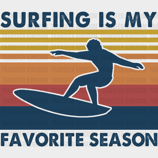 Surfing Is My Favorite Season - Surfing DTF Transfers transfer-kingdom Dark Color Design (See Imaging)