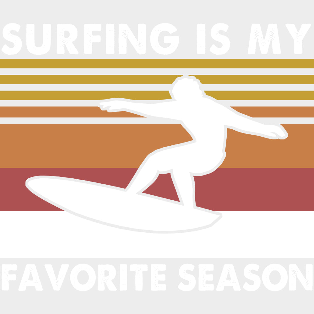 Surfing Is My Favorite Season - Surfing DTF Transfers transfer-kingdom Light Color Design (See Imaging)