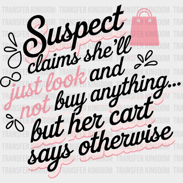 Suspect Claims She'll Just Look - Shopping DTF Transfers