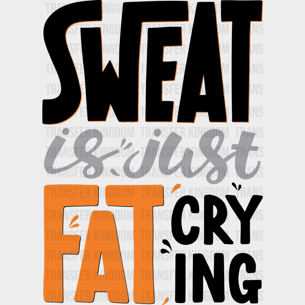 Sweat Is Just Fat Crying - Gym Dtf Heat Transfer Unisex S & M (10’’) / Dark Color Design (See